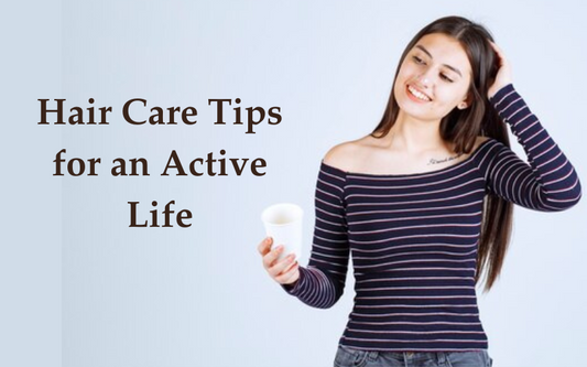 Hair Care Tips for an Active Life